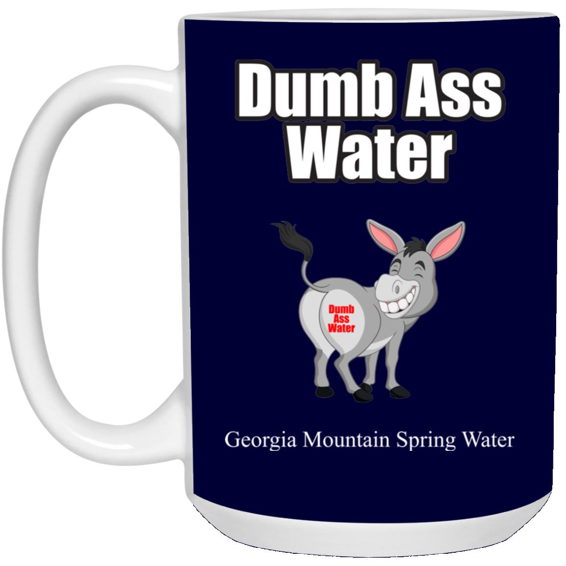 Dumb Ass Water 21504 15 oz. White Mug